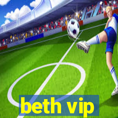 beth vip